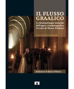 IL FLUSSO GRAALICO. La drammaturgia musicale dell'opera cinematografica Parsifal di Marco Filiberti